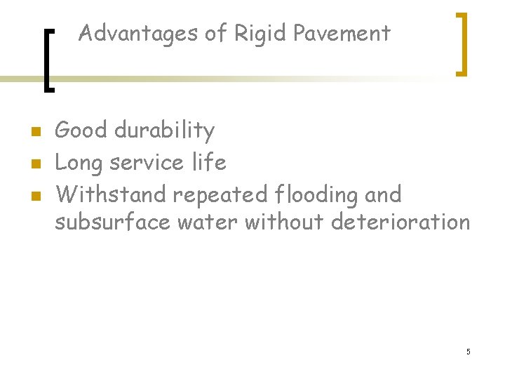 Advantages of Rigid Pavement n n n Good durability Long service life Withstand repeated Advantages of Rigid Pavement n n n Good durability Long service life Withstand repeated