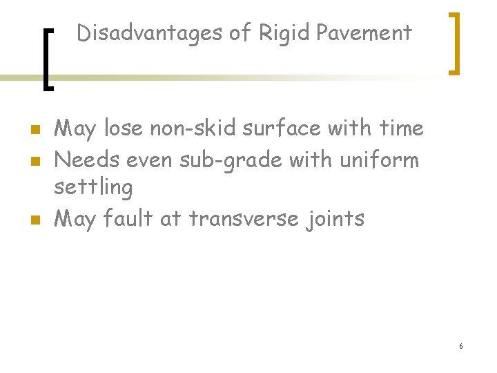Disadvantages of Rigid Pavement n n n May lose non-skid surface with time Needs Disadvantages of Rigid Pavement n n n May lose non-skid surface with time Needs