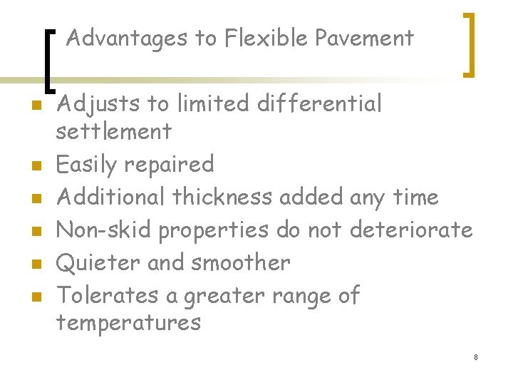 Advantages to Flexible Pavement n n n Adjusts to limited differential settlement Easily repaired Advantages to Flexible Pavement n n n Adjusts to limited differential settlement Easily repaired