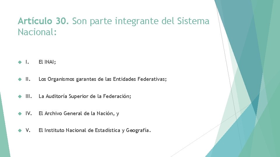 Artículo 30. Son parte integrante del Sistema Nacional: I. El INAI; II. Los Organismos