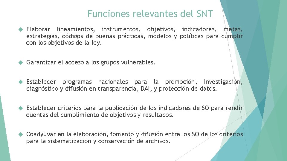 Funciones relevantes del SNT Elaborar lineamientos, instrumentos, objetivos, indicadores, metas, estrategias, códigos de buenas
