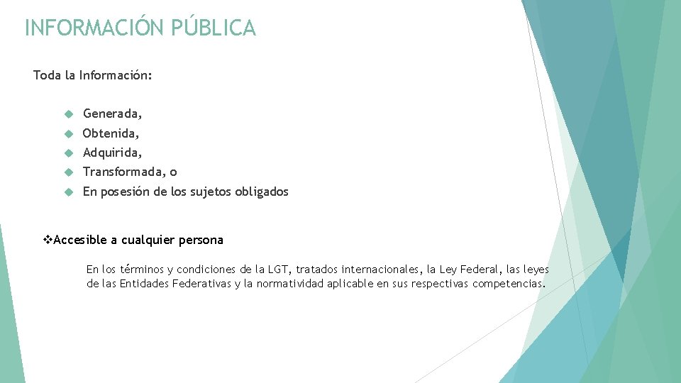 INFORMACIÓN PÚBLICA Toda la Información: Generada, Obtenida, Adquirida, Transformada, o En posesión de los