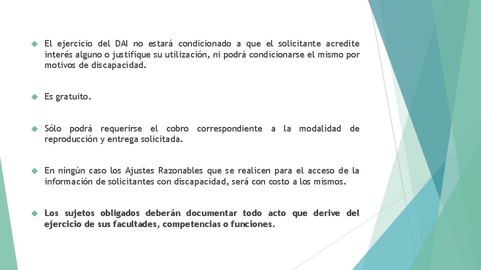  El ejercicio del DAI no estará condicionado a que el solicitante acredite interés