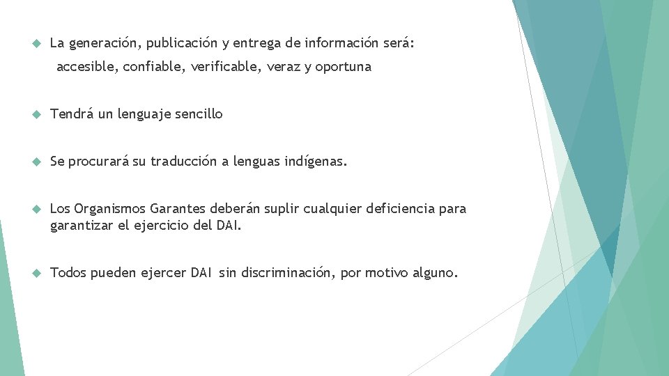  La generación, publicación y entrega de información será: accesible, confiable, verificable, veraz y