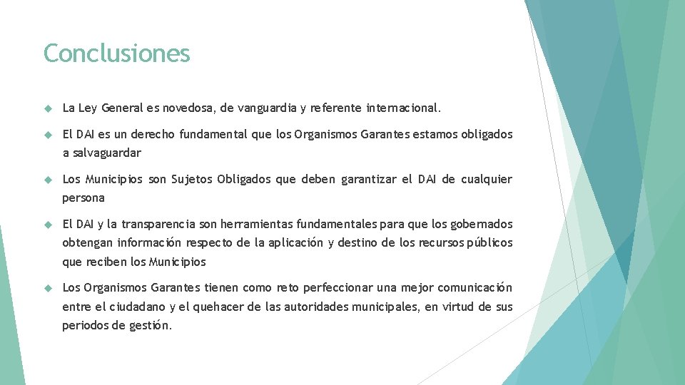 Conclusiones La Ley General es novedosa, de vanguardia y referente internacional. El DAI es