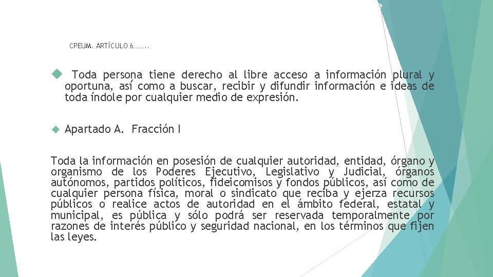 México y el Derecho de Acceso a la Información CPEUM. ARTÍCULO 6……. . Toda