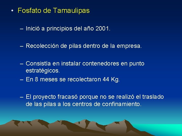  • Fosfato de Tamaulipas – Inició a principios del año 2001. – Recolección