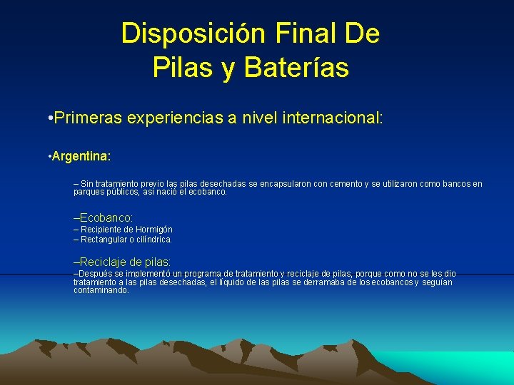 Disposición Final De Pilas y Baterías • Primeras experiencias a nivel internacional: • Argentina: