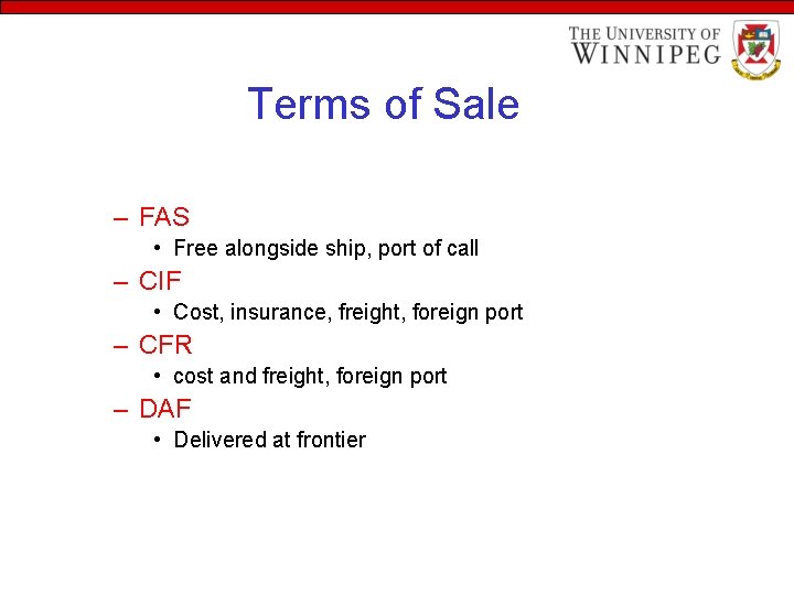 Terms of Sale – FAS • Free alongside ship, port of call – CIF