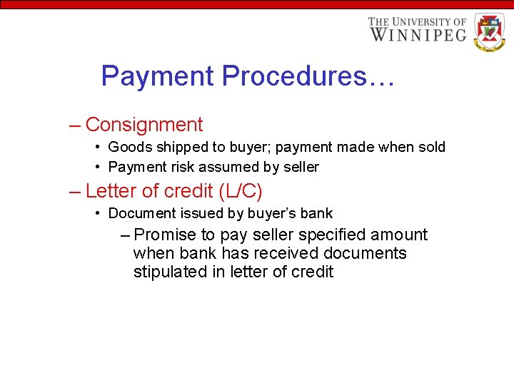 Payment Procedures… – Consignment • Goods shipped to buyer; payment made when sold •