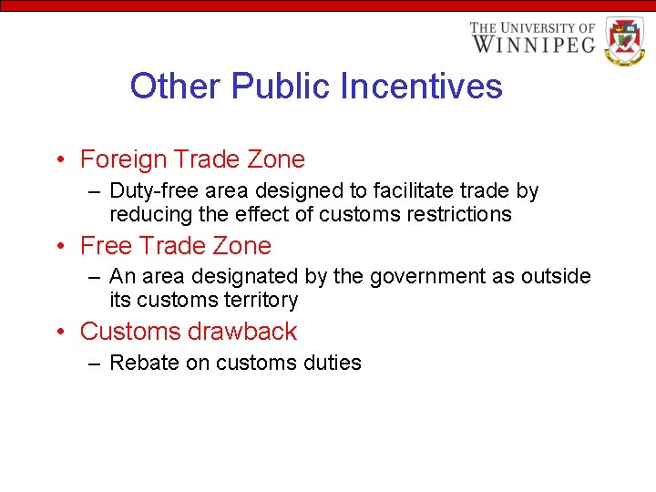 Other Public Incentives • Foreign Trade Zone – Duty-free area designed to facilitate trade