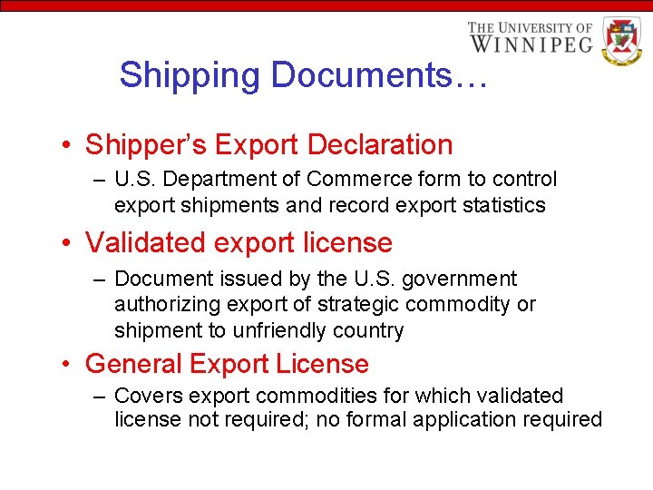 Shipping Documents… • Shipper’s Export Declaration – U. S. Department of Commerce form to