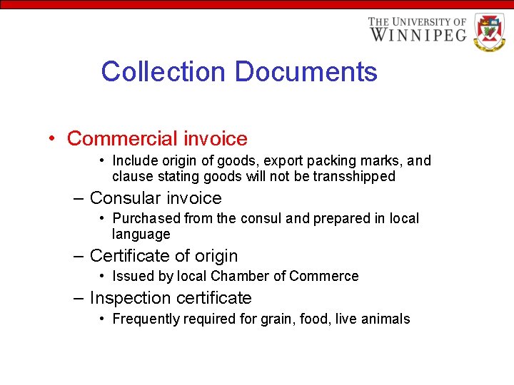 Collection Documents • Commercial invoice • Include origin of goods, export packing marks, and