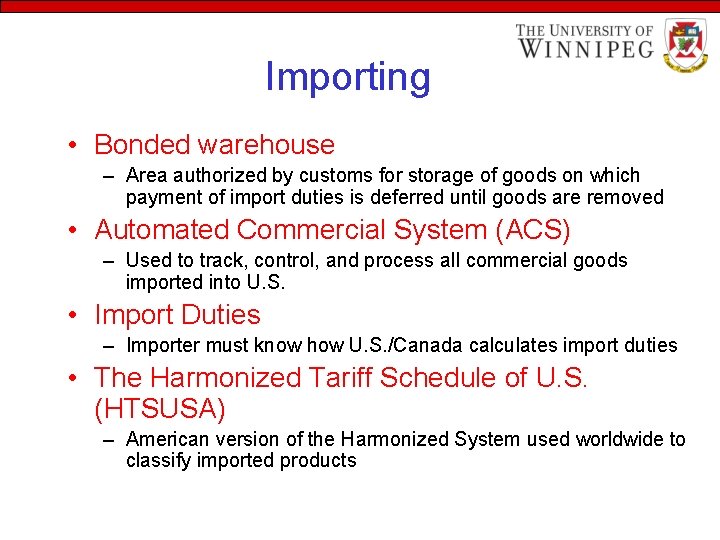 Importing • Bonded warehouse – Area authorized by customs for storage of goods on