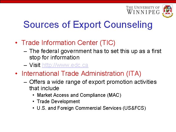 Sources of Export Counseling • Trade Information Center (TIC) – The federal government has