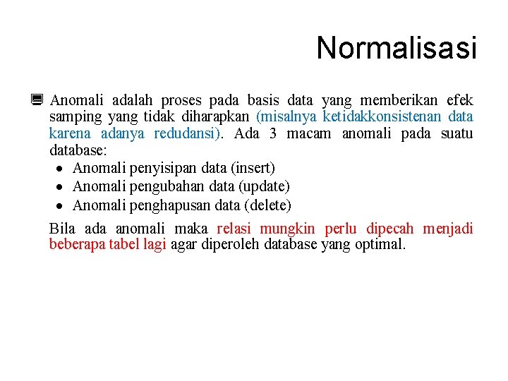 Normalisasi ¿ Anomali adalah proses pada basis data yang memberikan efek samping yang tidak