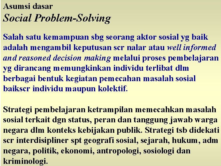 Asumsi dasar Social Problem-Solving Salah satu kemampuan sbg seorang aktor sosial yg baik adalah