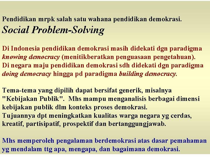 Pendidikan mrpk salah satu wahana pendidikan demokrasi. Social Problem-Solving Di Indonesia pendidikan demokrasi masih