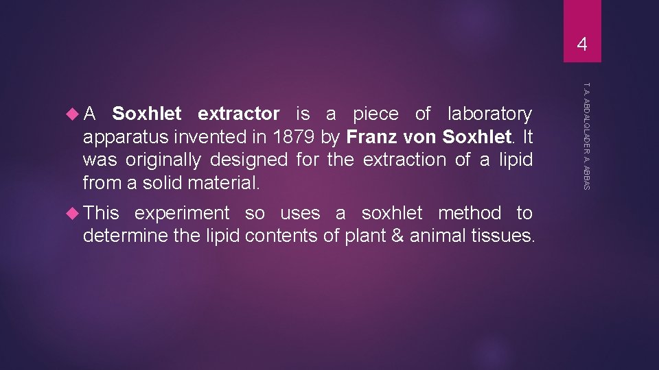4 Soxhlet extractor is a piece of laboratory apparatus invented in 1879 by Franz