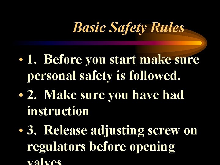 Basic Safety Rules • 1. Before you start make sure personal safety is followed.