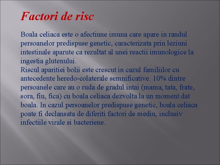 Factori de risc Boala celiaca este o afectiune imuna care apare in randul persoanelor