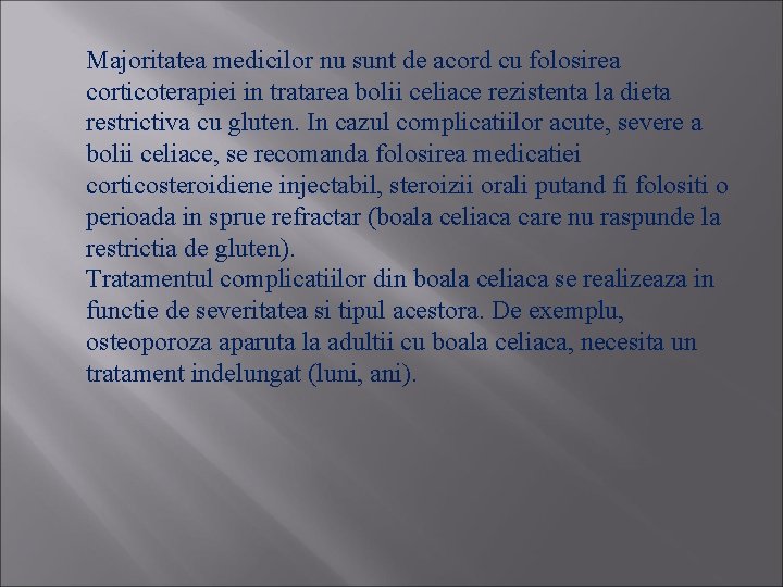 Majoritatea medicilor nu sunt de acord cu folosirea corticoterapiei in tratarea bolii celiace rezistenta