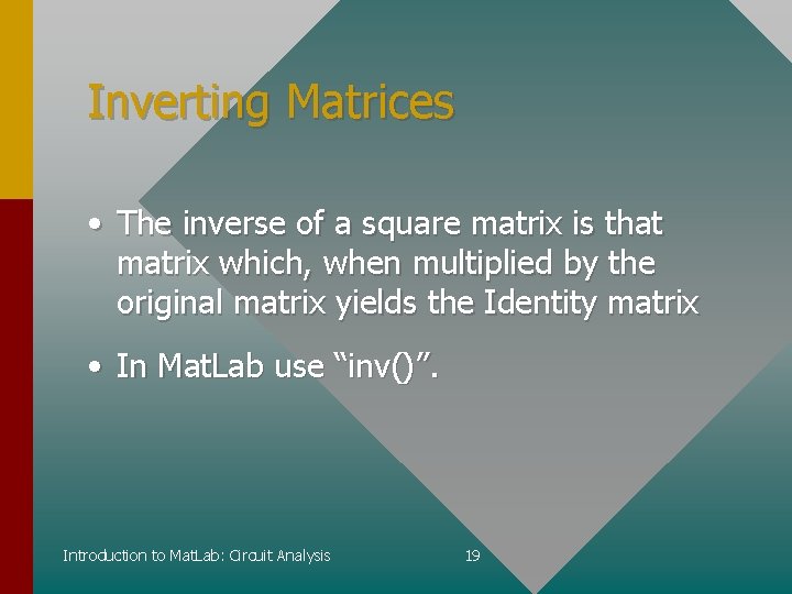 Inverting Matrices • The inverse of a square matrix is that matrix which, when Inverting Matrices • The inverse of a square matrix is that matrix which, when
