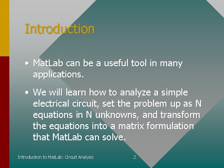 Introduction • Mat. Lab can be a useful tool in many applications. • We