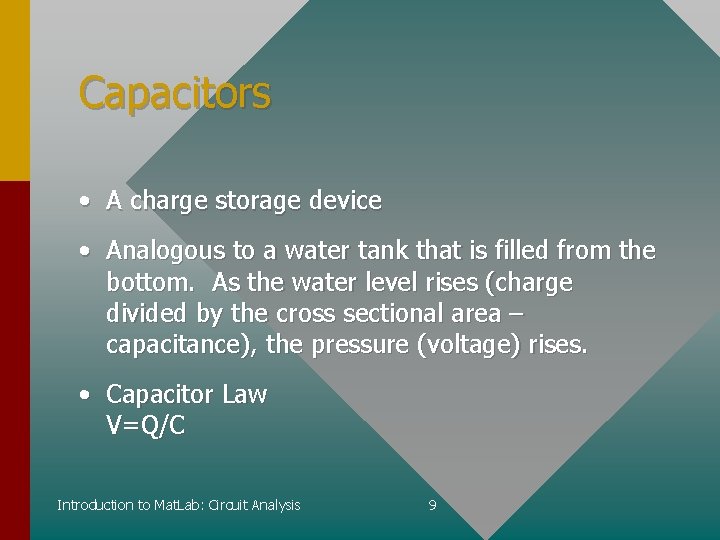 Capacitors • A charge storage device • Analogous to a water tank that is Capacitors • A charge storage device • Analogous to a water tank that is