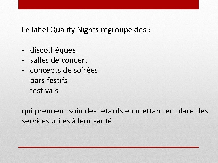 Le label Quality Nights regroupe des : - discothèques salles de concert concepts de