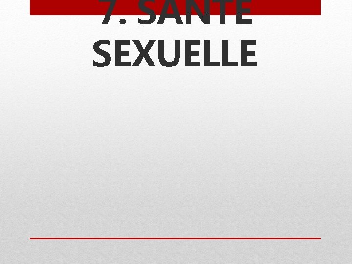 7. SANTÉ SEXUELLE 