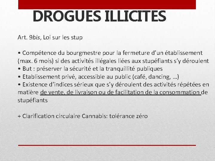 DROGUES ILLICITES Art. 9 bis, Loi sur les stup • Compétence du bourgmestre pour