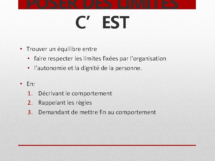 POSER DES LIMITES C’EST • Trouver un équilibre entre • faire respecter les limites