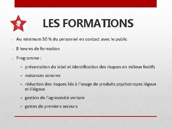 LES FORMATIONS • Au minimum 50 % du personnel en contact avec le public