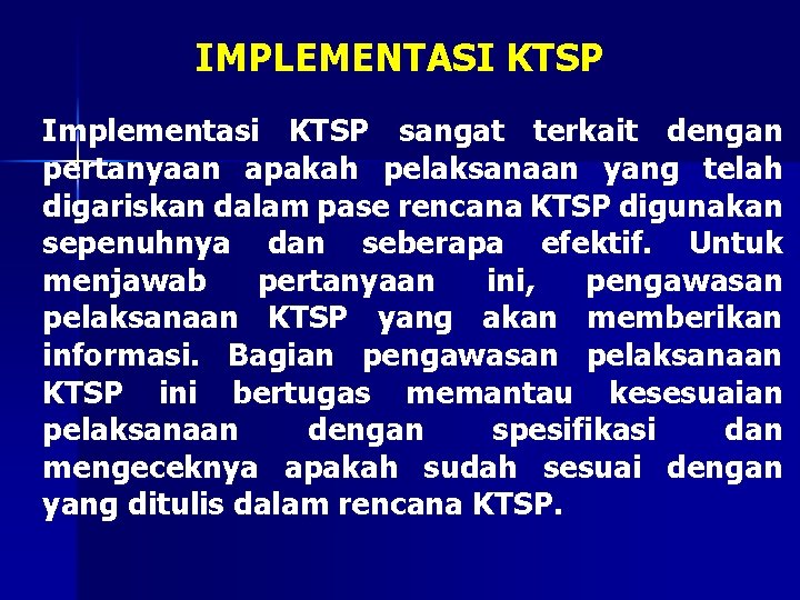 IMPLEMENTASI KTSP Implementasi KTSP sangat terkait dengan pertanyaan apakah pelaksanaan yang telah digariskan dalam