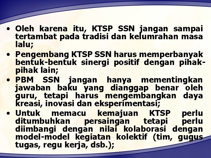  • Oleh karena itu, KTSP SSN jangan sampai tertambat pada tradisi dan kelumrahan