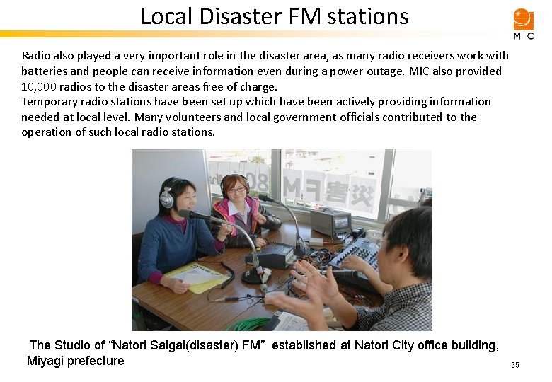 Local Disaster FM stations Radio also played a very important role in the disaster