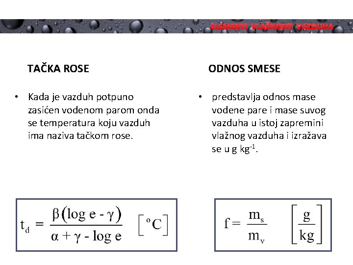 ELEMENTI VLAŽNOSTI VAZDUHA TAČKA ROSE • Kada je vazduh potpuno zasićen vodenom parom onda