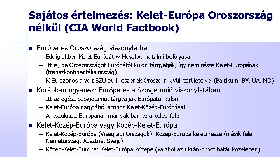 Sajátos értelmezés: Kelet-Európa Oroszország nélkül (CIA World Factbook) n Európa és Oroszország viszonylatban –