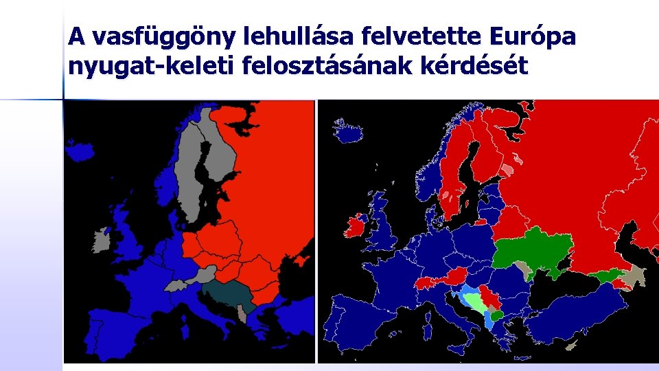 A vasfüggöny lehullása felvetette Európa nyugat-keleti felosztásának kérdését 