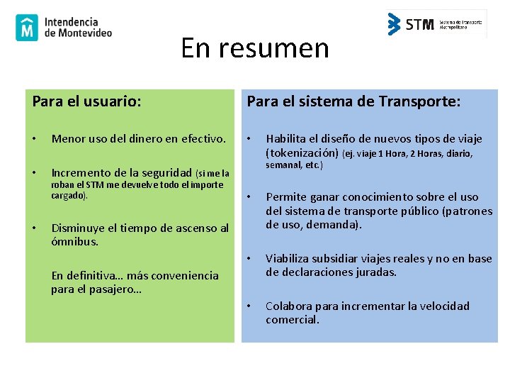 En resumen Para el usuario: • Menor uso del dinero en efectivo. • Incremento