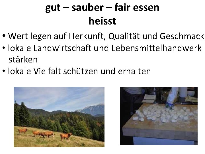 gut – sauber – fair essen heisst • Wert legen auf Herkunft, Qualität und