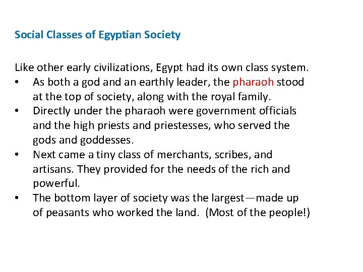 Social Classes of Egyptian Society Like other early civilizations, Egypt had its own class