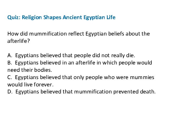 Quiz: Religion Shapes Ancient Egyptian Life How did mummification reflect Egyptian beliefs about the