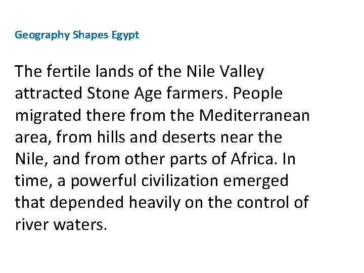 Geography Shapes Egypt The fertile lands of the Nile Valley attracted Stone Age farmers.