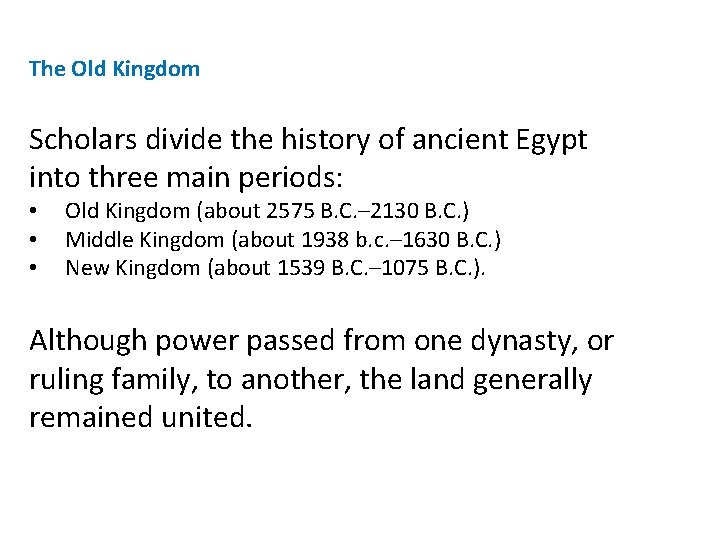 The Old Kingdom Scholars divide the history of ancient Egypt into three main periods: