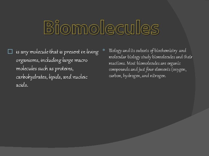 Biomolecules � is any molecule that is present in living Biology and its subsets