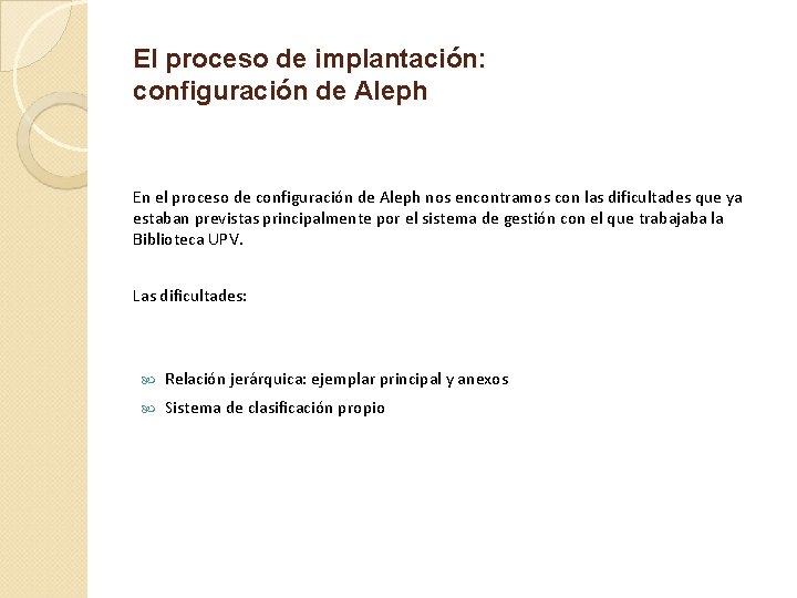 El proceso de implantación: configuración de Aleph En el proceso de configuración de Aleph