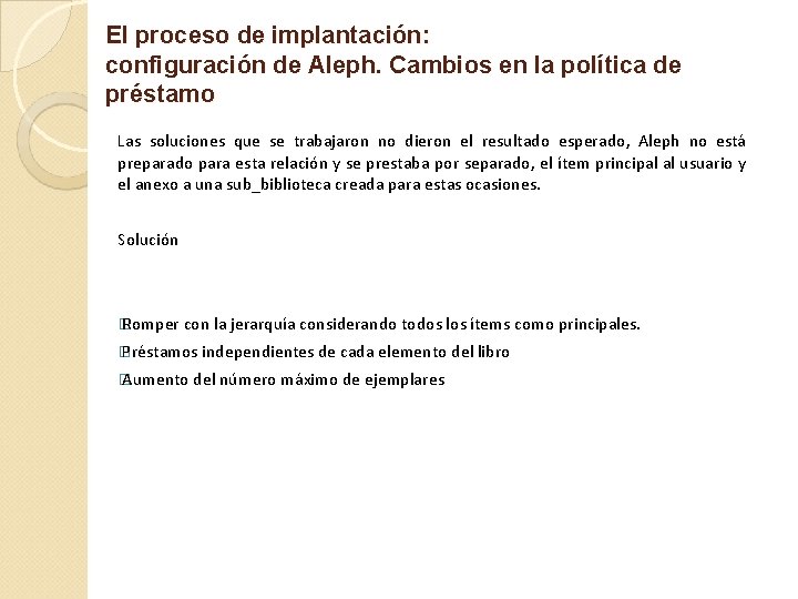 El proceso de implantación: configuración de Aleph. Cambios en la política de préstamo Las