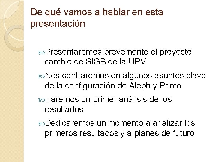 De qué vamos a hablar en esta presentación Presentaremos brevemente el proyecto cambio de